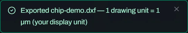 A Glyph toast notification with a green checkmark icon reading Exported chip-demo.dxf — 1 drawing unit = 1 µm (your display unit).